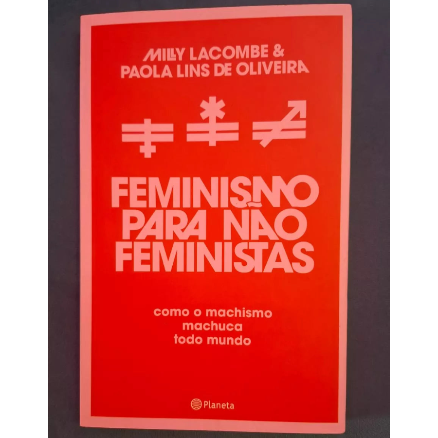 Livro Feminismo Para Não Feministas - Milly Lacombe e Paola Lins de Oliveira